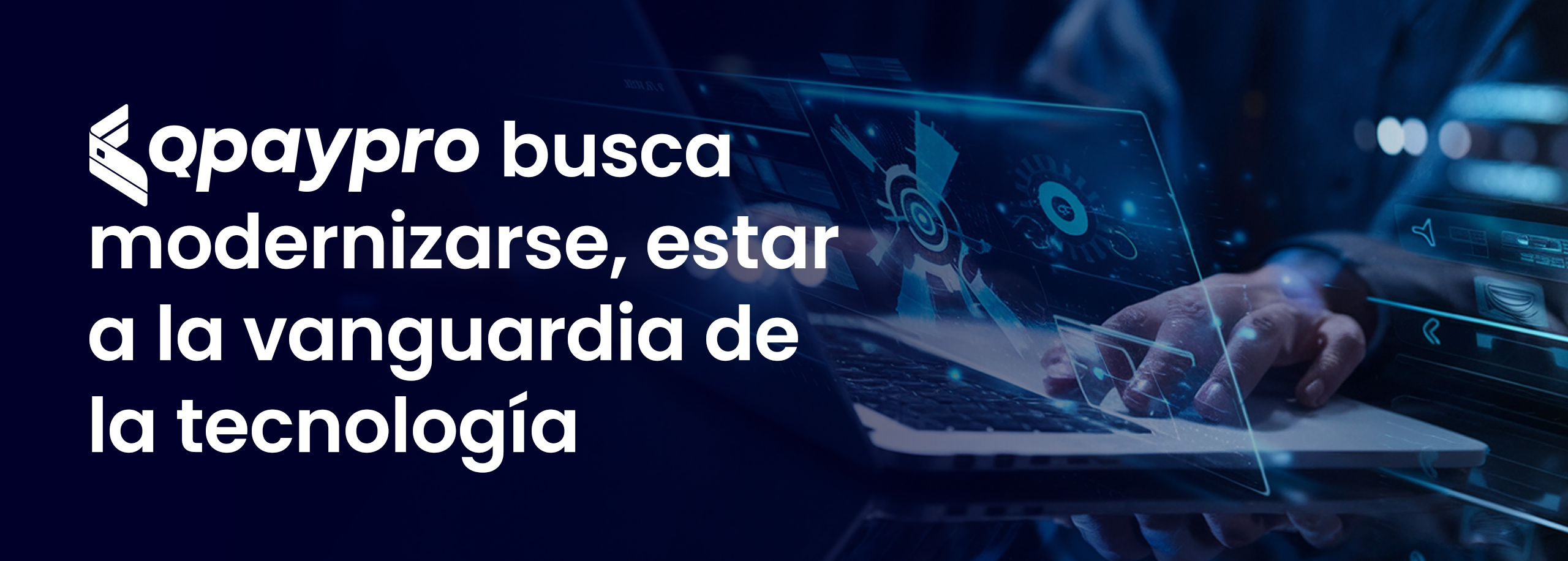 Qpaypro busca modernizarse, estar a la vanguardia de la tecnología